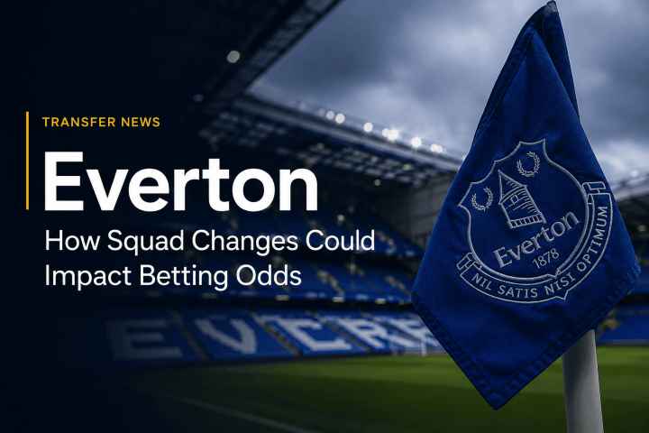 Everton Transfer News: How Squad Changes Could Impact Betting Odds This Season